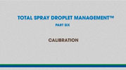 Total Spray Droplet Management - Video 6, CALIBRATION